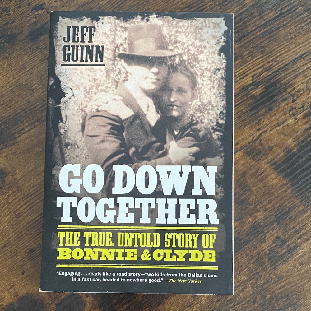 Go Down Together: The True, Untold Story of Bonnie & Clyde Book